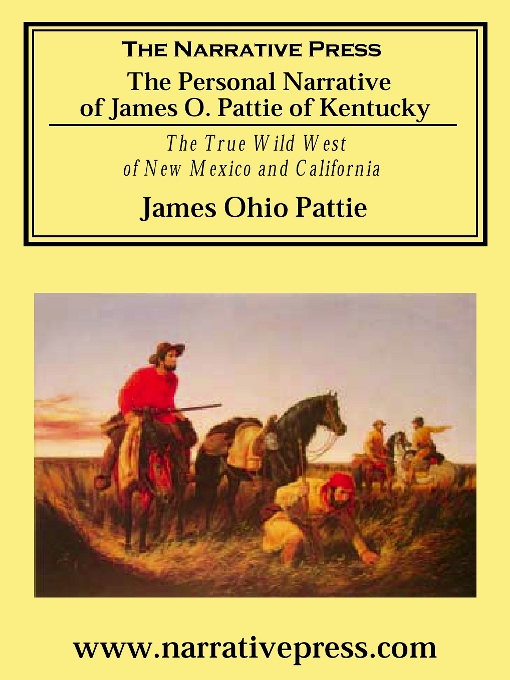 Title details for The Personal Narrative of James O. Pattie of Kentucky by James Ohio Pattie - Available